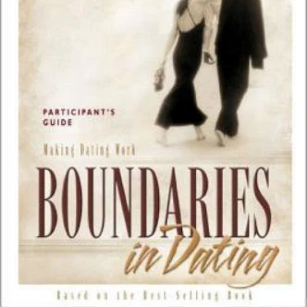 Boundaries in Dating Participant's Guide : Making Dating Work by John...